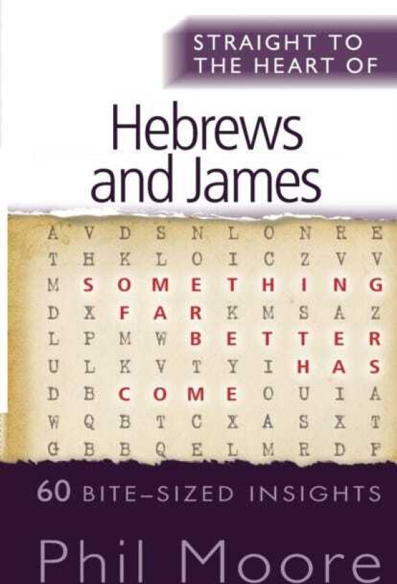 Straight to the Heart of Hebrews and James 60 bitesized insights