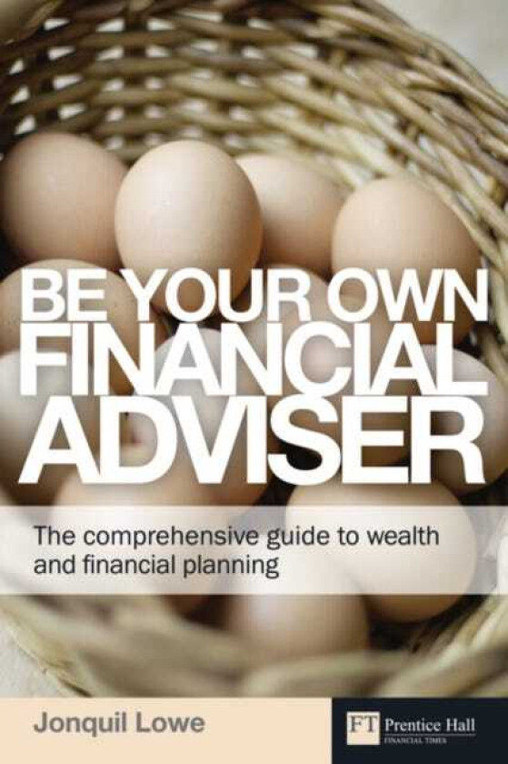 Be Your Own Financial Adviser  The comprehensive guide to wealth and financial planning