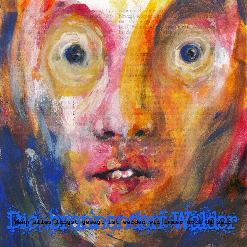 Die Brennenden Wälder Wenn Alles Längst Gesagt Ist Werden Wir Immer Noch Da Sein CD