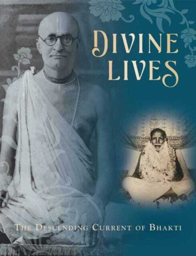 Divine Lives:The Descending Current of Bhakti