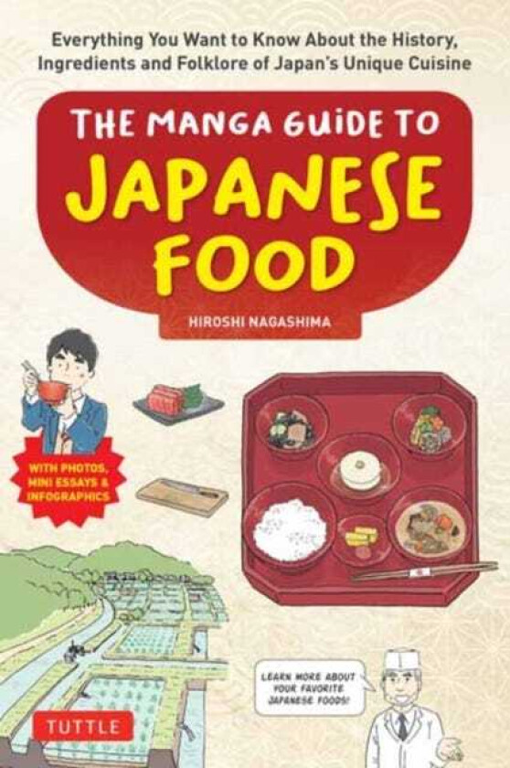The Manga Guide to Japanese Food Everything You Want to Know About the History, Ingredients and Folklore of Japan's Unique Cuisine (Learn All About Your Favorite Japanese Foods!)