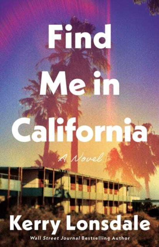Find Me in California A Novel