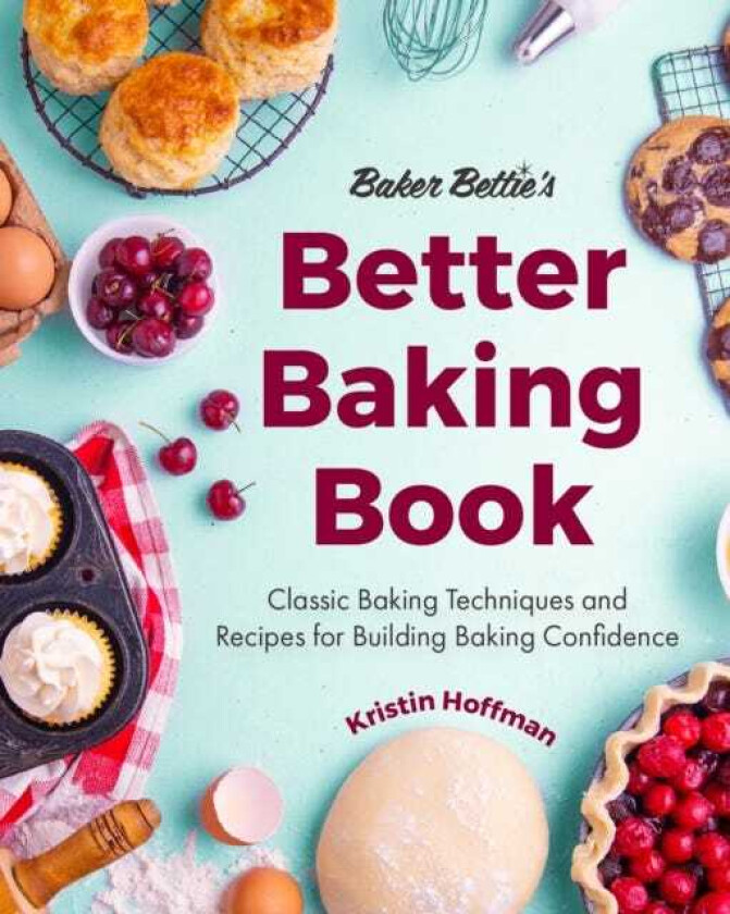 Baker Bettie’s Better Baking Book Classic Baking Techniques and Recipes for Building Baking Confidence (Cake Decorating, Pastry Recipes, Baking Classes) (Birthday Gift for Her)