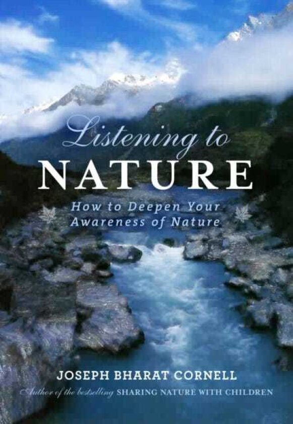Listening to Nature How to Deepen Your Awareness of Nature