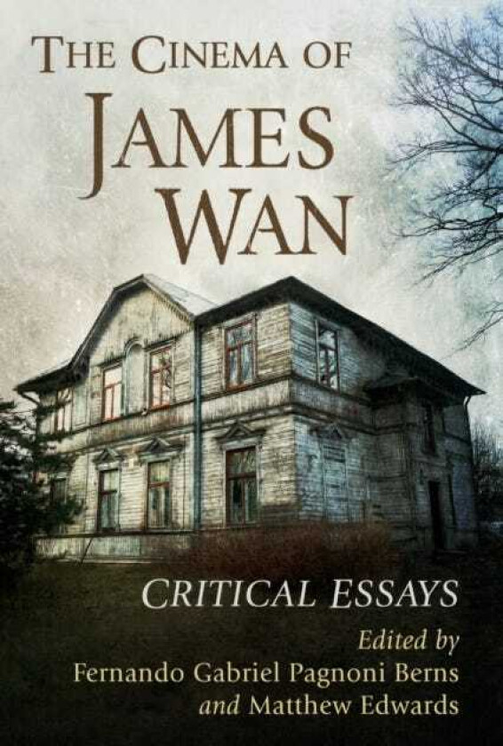 The Cinema of James Wan  Critical Essays