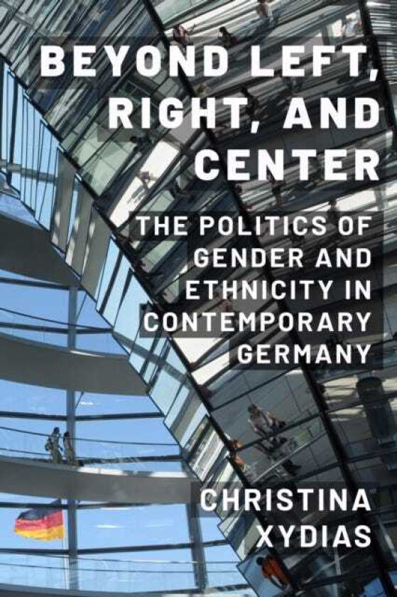 Beyond Left, Right, and Center The Politics of Gender and Ethnicity in Contemporary Germany