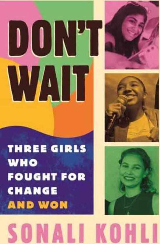 Don't Wait Three Girls Who Fought for Change and Won