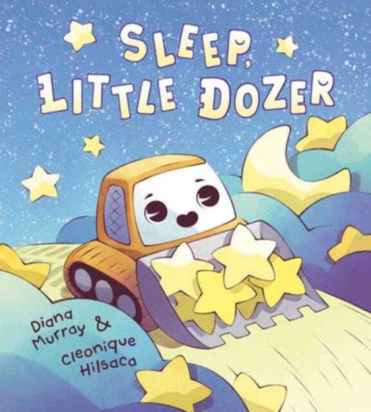 Sleep, Little Dozer A Bedtime Book of Construction Trucks