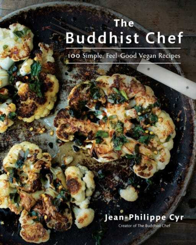 The Buddhist Chef 100 Simple, FeelGood Vegan Recipes