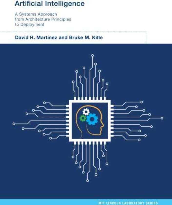 Artificial Intelligence A Systems Approach from Architecture Principles to Deployment