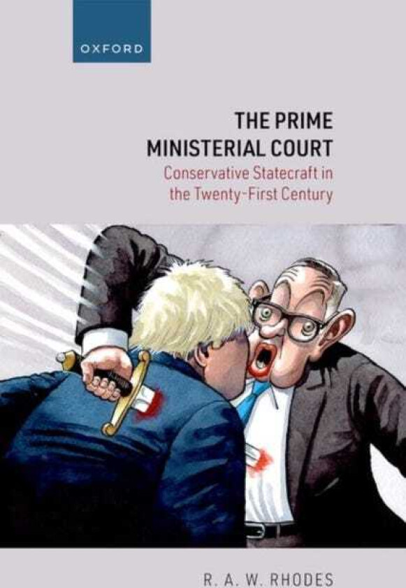 The Prime Ministerial Court Conservative Statecraft in the TwentyFirst Century