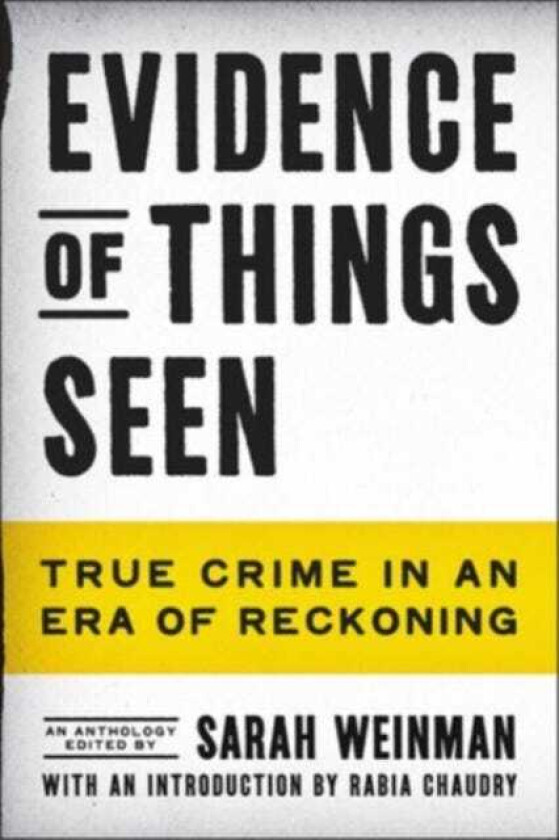 Evidence of Things Seen True Crime in an Era of Reckoning