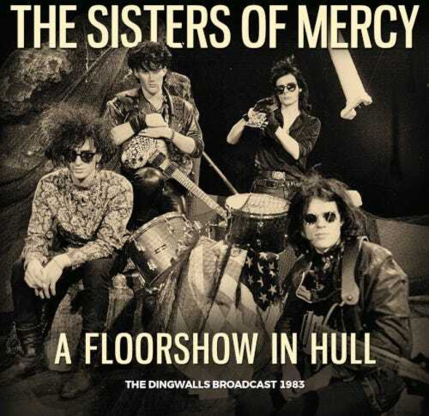 The Sisters Of Mercy A Floorshow in Hull The Dingwalls Broadcast 1983 CD