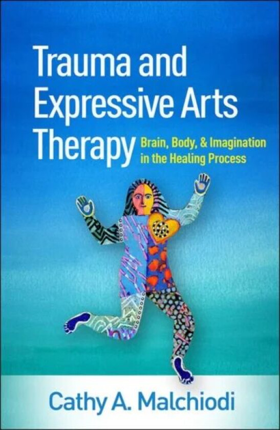 Trauma and Expressive Arts Therapy av Cathy A. Malchiodi