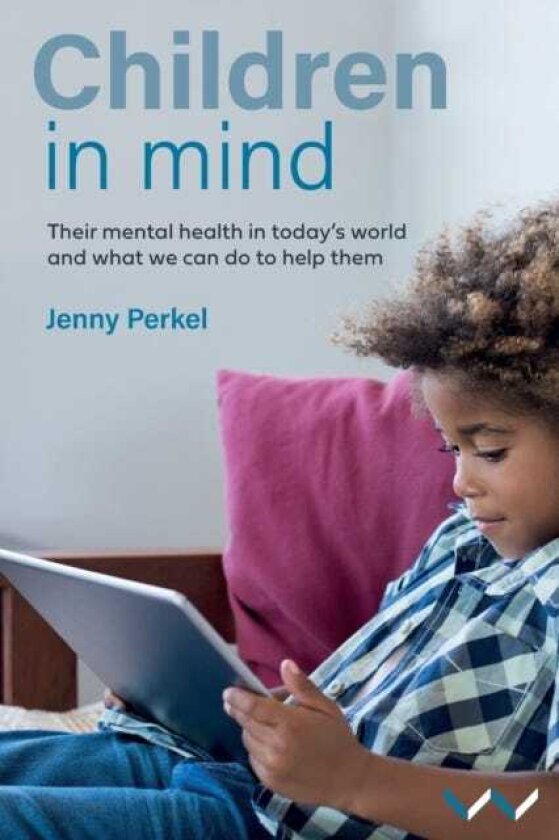 Children in Mind Their mental health in today’s world and what we can do to help them