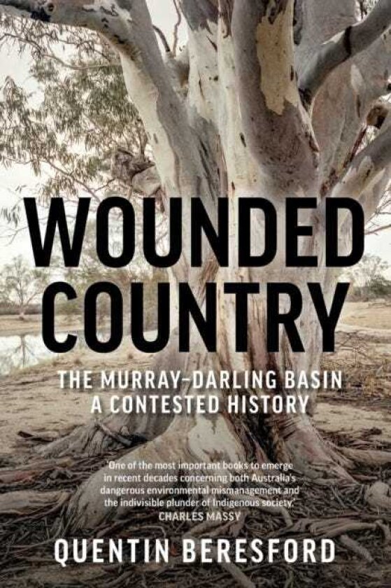 Wounded Country The MurrayDarling Basin a contested history