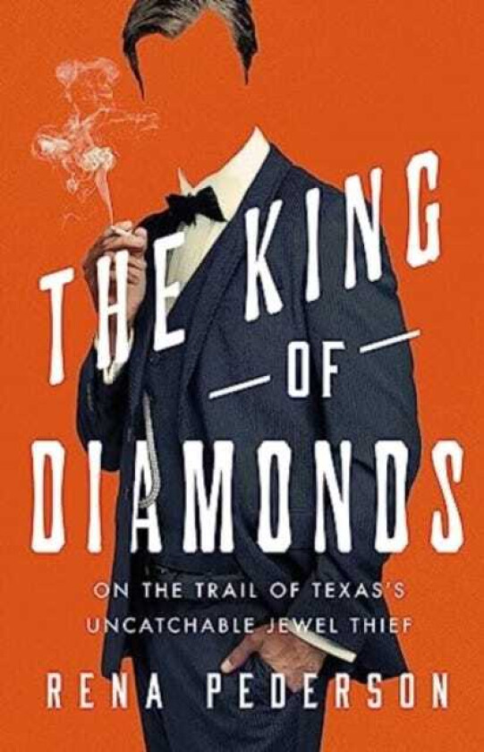 The King of Diamonds The Search for the Elusive Texas Jewel Thief