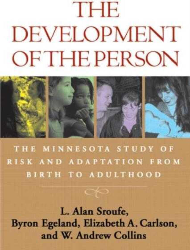 The Development of the Person The Minnesota Study of Risk and Adaptation from Birth to Adulthood