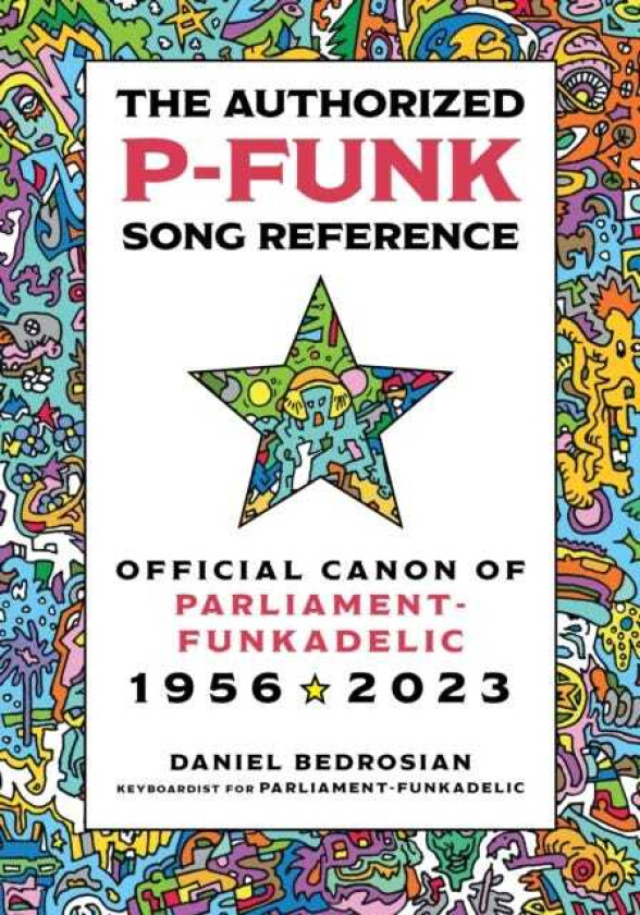 The Authorized PFunk Song Reference Official Canon of ParliamentFunkadelic, 19562023