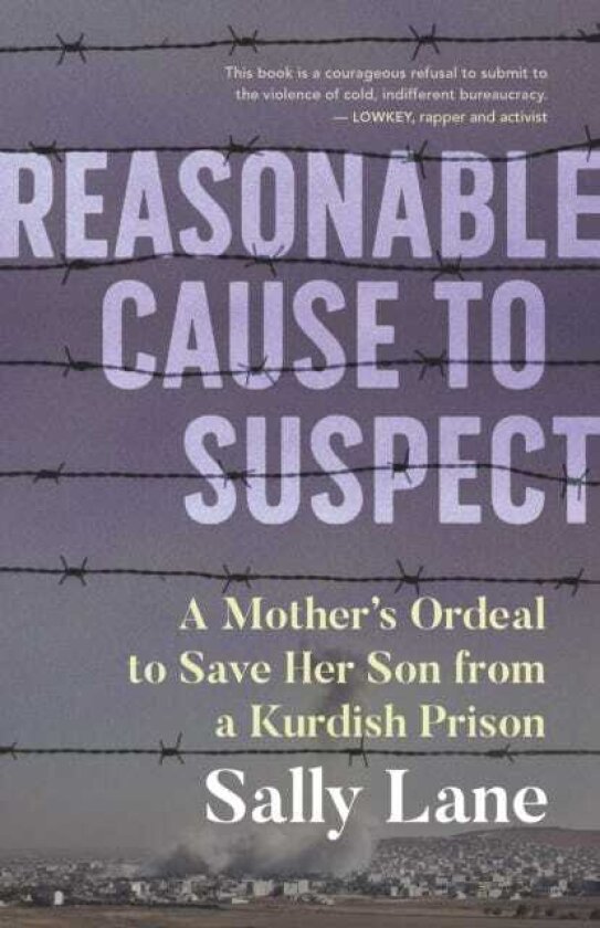Reasonable Cause to Suspect A Mother's Ordeal to Free Her Son from a Kurdish Prison