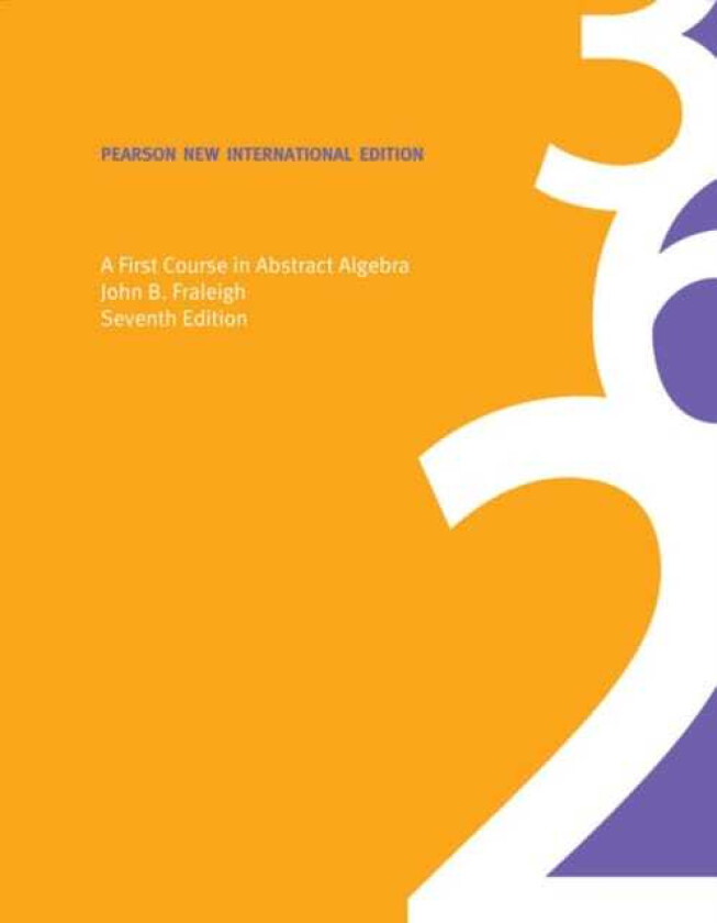 First Course in Abstract Algebra, A  Pearson New International Edition