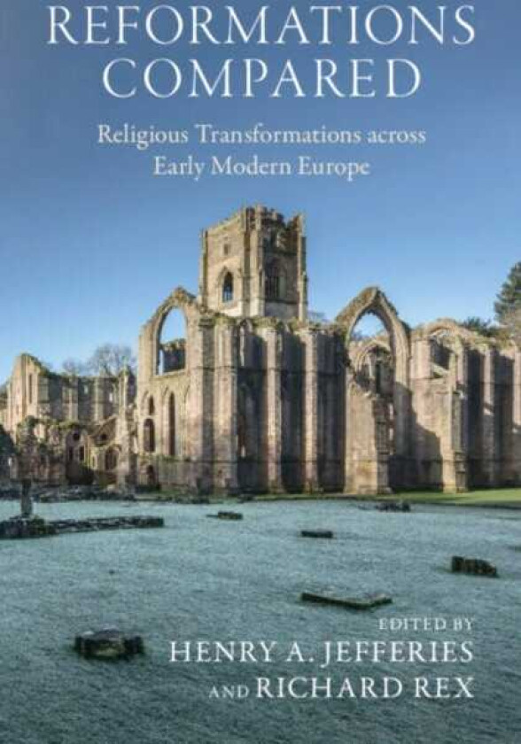 Reformations Compared  Religious Transformations across Early Modern Europe