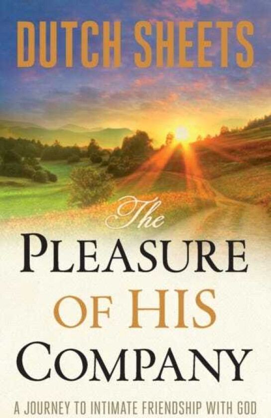 The Pleasure of His Company – A Journey to Intimate Friendship With God