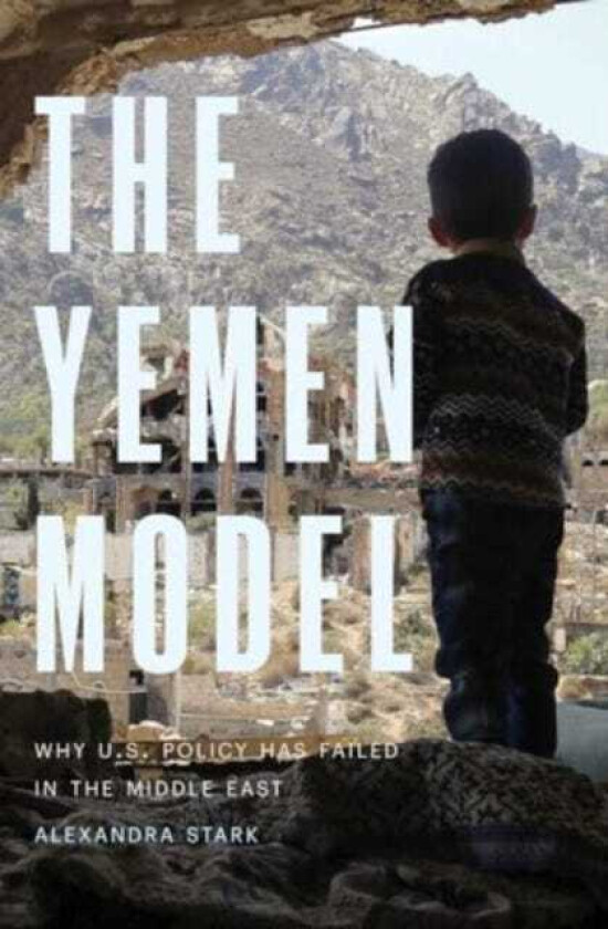 The Yemen Model Why U.S. Policy Has Failed in the Middle East