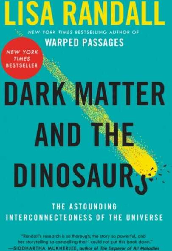 Dark Matter and the Dinosaurs  The Astounding Interconnectedness of the Universe