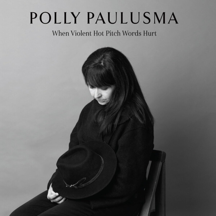 Polly Paulusma When Violent Hot Pitch Words Hurt CD