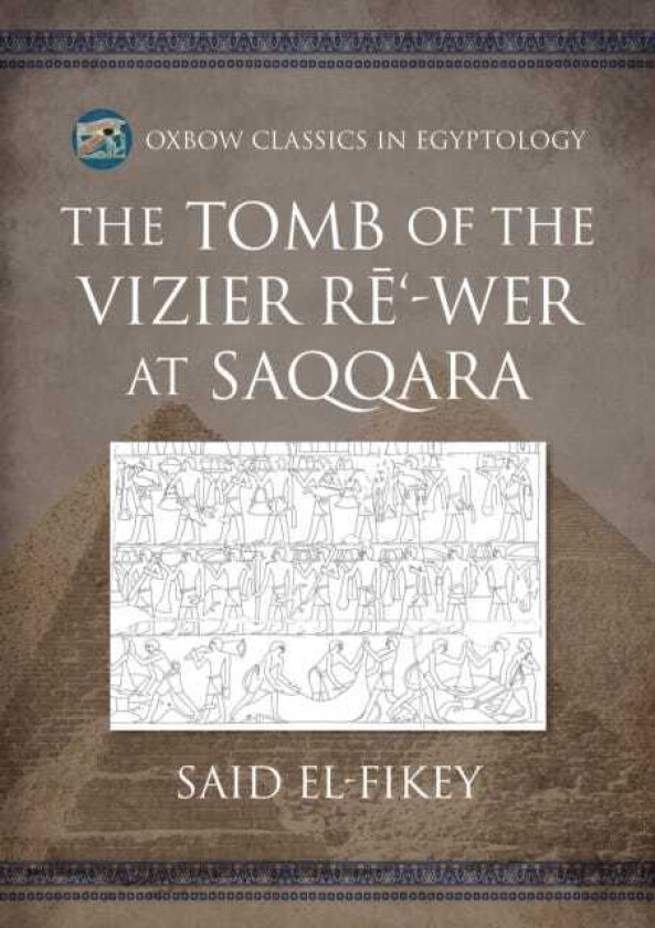 The Tomb of the Vizier Re‘wer at Saqqara