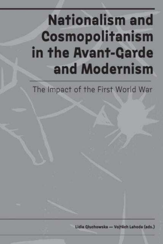 Nationalism and Cosmopolitanism in AvantGarde and Modernism The Impact of World War I