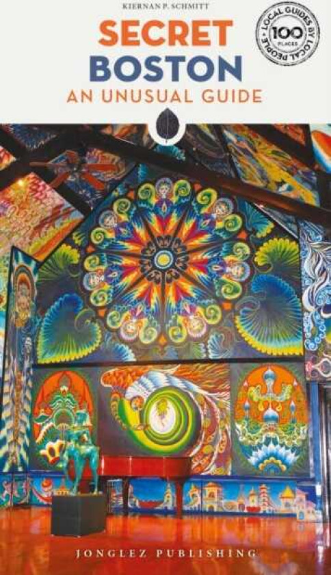 Secret Boston Guide A guide to the unusual and unfamiliar