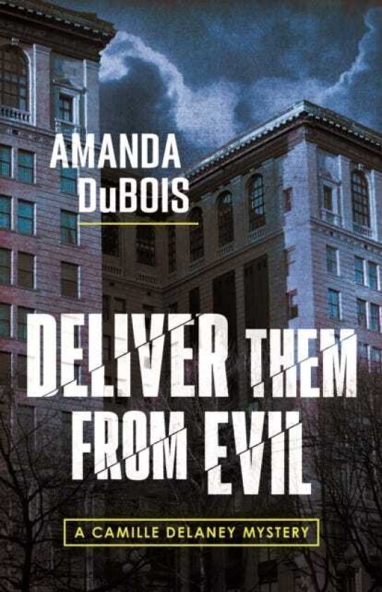 Deliver Them From Evil A Camille Delaney Mystery