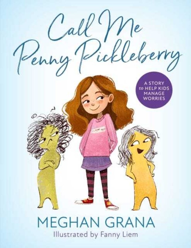 Call Me Penny Pickleberry A Story to Help Kids Manage Worries