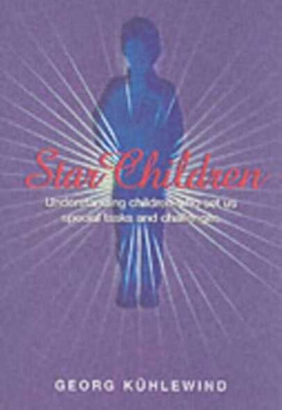 Star Children Understanding Children Who Set Us Special Tasks and Challenges