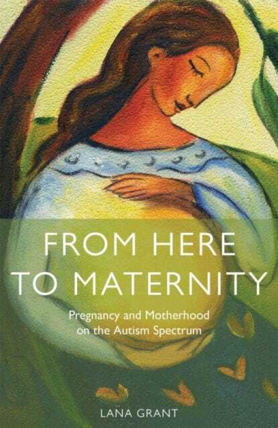 From Here to Maternity Pregnancy and Motherhood on the Autism Spectrum