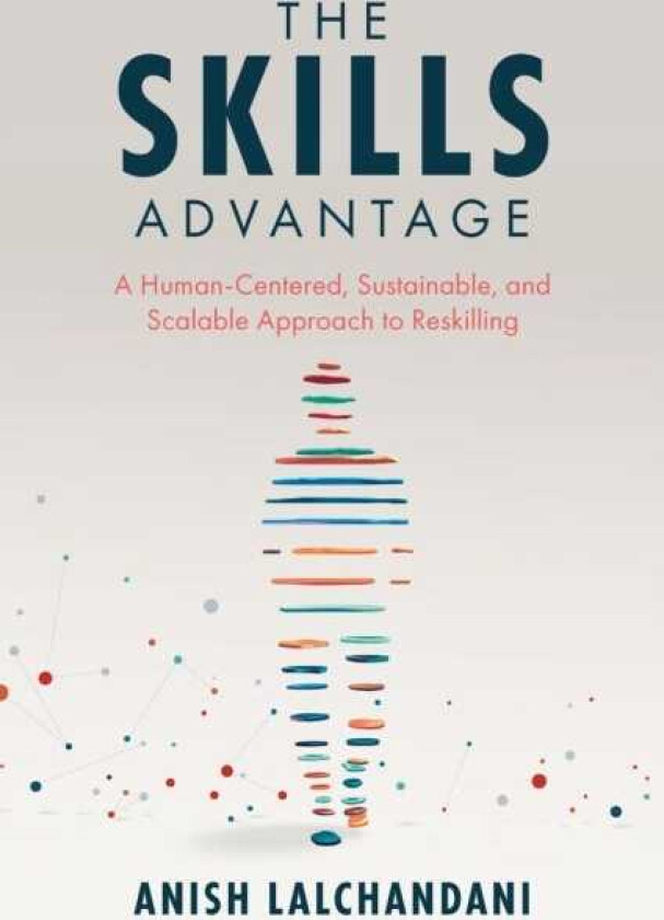 The Skills Advantage A HumanCentered, Sustainable, and Scalable Approach to Reskilling