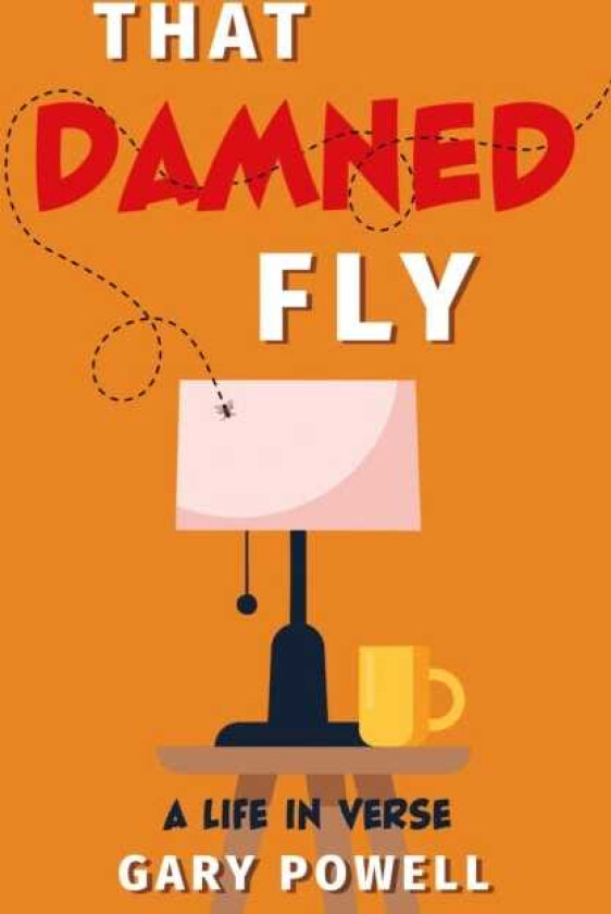 That Damned Fly A Life In Verse