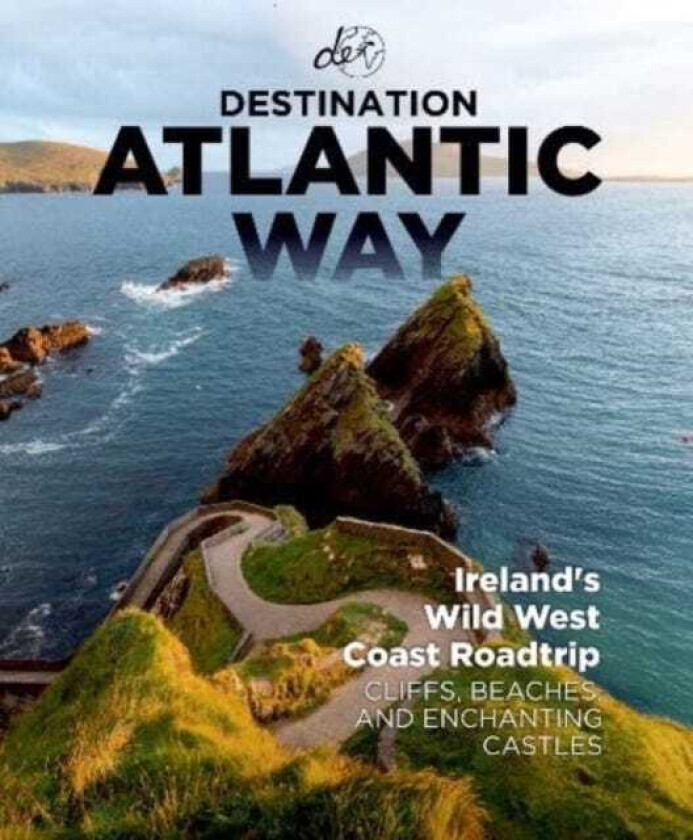 Destination Atlantic Way  Ireland's Wild West Coast Roadtrip