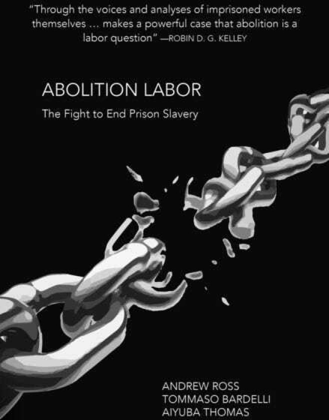 Abolition Labor The Fight Against Prison Slavery