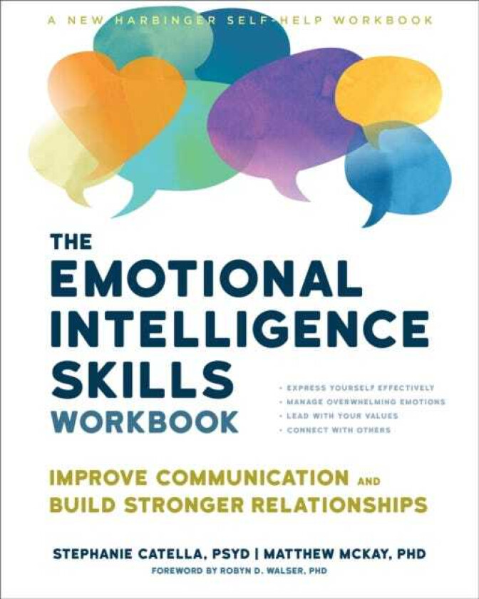 The Emotional Intelligence Skills Workbook Improve Communication and Build Stronger Relationships