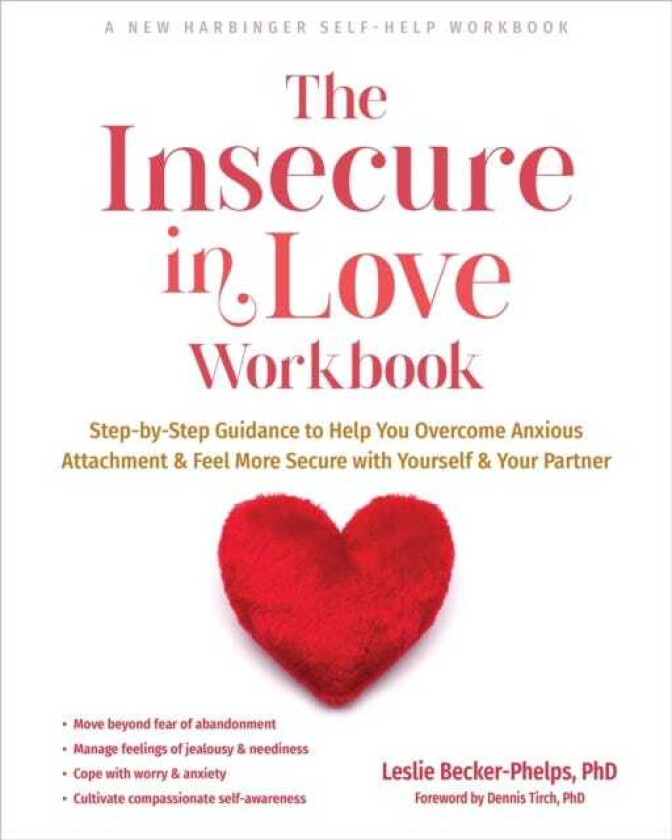 The Insecure in Love Workbook StepbyStep Guidance to Help You Overcome Anxious Attachment and Feel More Secure with Yourself and Your Partner