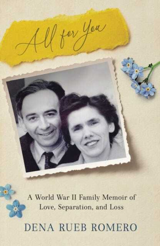 All for You A World War II Family Memoir of Love, Separation, and Loss