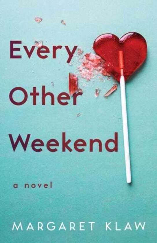 Every Other Weekend A Novel