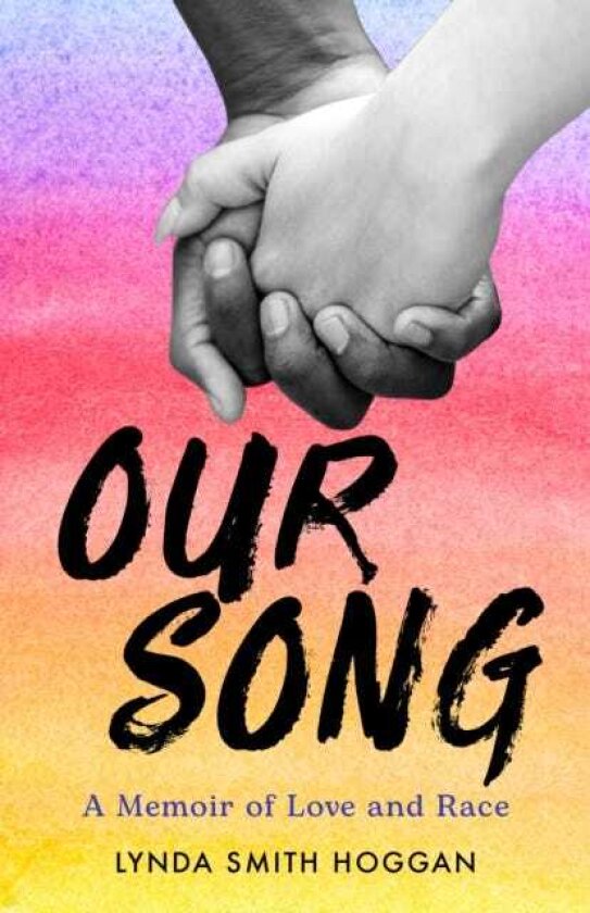 Our Song A Memoir of Love and Race