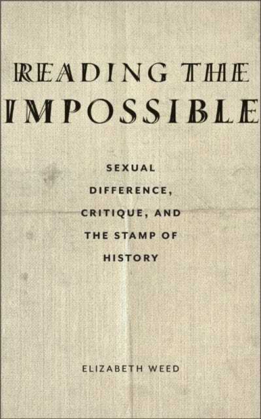 Reading the Impossible Sexual Difference, Critique, and the Stamp of History