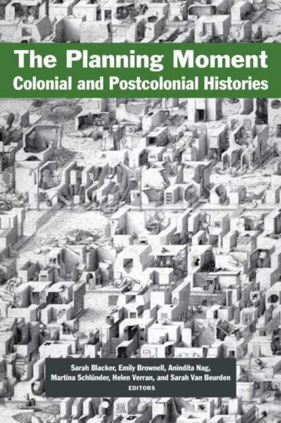 The Planning Moment Colonial and Postcolonial Histories