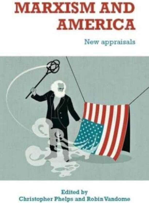 Marxism and America New Appraisals