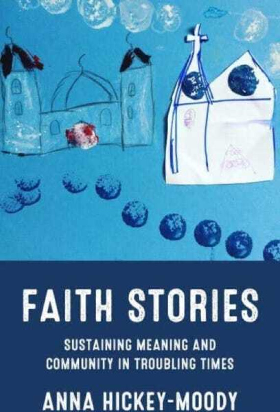 Faith Stories Sustaining Meaning and Community in Troubling Times